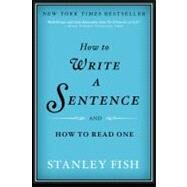 How to Write a Sentence And How to Read One by Fish, Stanley Eugene, 9780061840531