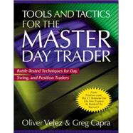 Tools and Tactics for the Master DayTrader: Battle-Tested Techniques for Day,  Swing, and Position Traders by Velez, Oliver; Capra, Greg, 9780071360531