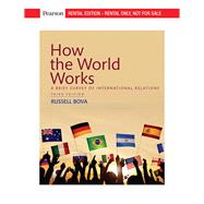 How the World Works: A Brief Survey of International Relations [Rental Edition] by Bova, Russell, 9780135570531