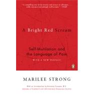 Bright Red Scream : Self-Mutilation and the Language of Pain by Strong, Marilee (Author), 9780140280531