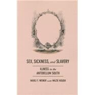 Sex, Sickness, and Slavery by Weiner, Marli F.; Hough, Mazie (CON), 9780252080531