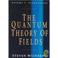 The QuantumTheory of Fields: Volume 1, Foundations by Steven Weinberg, 9780521670531