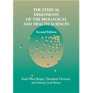 The Ethical Dimensions of the Biological and Health Sciences by Edited by Ruth Ellen Bulger , Elizabeth Heitman , Stanley Joel Reiser, 9780521810531