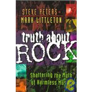 Truth About Rock by Peters, Steve; Littleton, Mark, 9780764220531