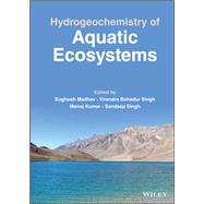 Hydrogeochemistry of Aquatic Ecosystems by Madhav, Sughosh; Singh, Virendra Bahadur; Kumar, Manoj; Singh, Sandeep, 9781119870531