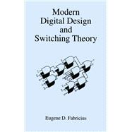 Modern Digital Design and Switching Theory by Eugene D. Fabricius, 9781351430531