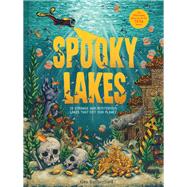 Spooky Lakes 25 Strange and Mysterious Lakes that Dot Our Planet by Rutherford, Geo, 9781419770531