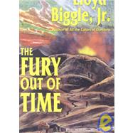 The Fury Out of Time by Biggle, Lloyd, Jr., 9781587150531