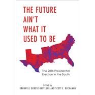 The Future Ain't What It Used to Be by Kapeluck, Branwell Dubose; Buchanan, Scott E., 9781682260531