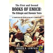 The First and Second Books of Enoch: The Ethiopic and Slavonic Texts: A Comprehensive Translation with Commentary by Lumpkin, Joseph B., 9781933580531