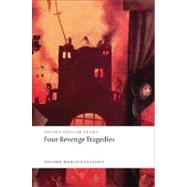 Four Revenge Tragedies (The Spanish Tragedy, The Revenger's Tragedy, The Revenge of Bussy D'Ambois, and The Atheist's Tragedy) by Maus, Katharine Eisaman, 9780199540532