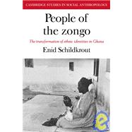 People of the Zongo: The Transformation of Ethnic Identities in Ghana by Enid Schildkrout, 9780521040532