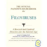 The Official Patient's Sourcebook on Filoviruses: A Revised and Updated Directory for the Internet Age by Icon Health Publications, 9780597830532