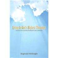 Living in God's Highest Thoughts by McKnight, Reginald, 9781512720532