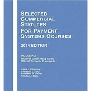 Selected Commercial Statutes for Payment Systems Courses 2014 by Chomsky, Carol Lynn (CON); Kunz, Christina Lynn (CON); Schiltz, Elizabeth R. (CON); Tabb, Charles J. (CON), 9781628100532
