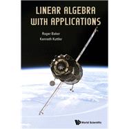 Linear Algebra With Applications by Baker, Roger; Kuttler, Kenneth, 9789814590532