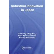 Industrial Innovation in Japan by Hara, Takuji; Kambayashi, Norio; Matsushima, Noboru, 9780203930533