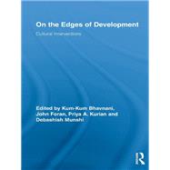 On the Edges of Development: Cultural Interventions by Bhavnani; Kum-Kum, 9780415650533