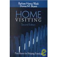 Home Visiting : Procedures for Helping Families by Barbara Hanna Wasik, 9780761920533