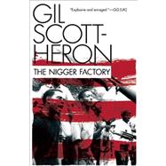 The Nigger Factory by Scott-Heron, Gil, 9780802120533