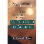 All You Need to Believe The Apostles' Creed by Cole, C. Donald, 9780802430533