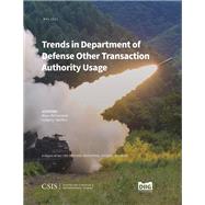 Trends in Department of Defense Other Transaction Authority Usage by McCormick, Rhys; Sanders, Gregory, 9781538170533