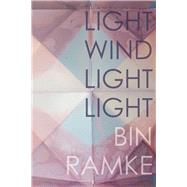Light Wind Light Light by Ramke, Bin, 9781632430533