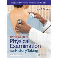 Bates' Guide To Physical Examination and History Taking by Bickley, Lynn S.; Szilagyi, Peter G.; Hoffman, Richard M.; Soriano, Rainier P., 9781975210533