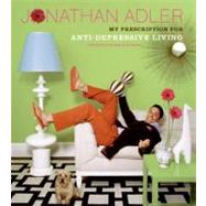 The Jonathan Adler Book: My Prescription For Anti-depressive Living by Adler, Jonathan, 9780060820534