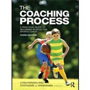 The Coaching Process: A Practical Guide to Becoming an Effective Sports Coach by Kidman; Lynn, 9780415570534