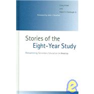Stories of the Eight Year Study : Reexamining Secondary Education in America by Kridel, Craig; Bullough, Robert V.; Goodlad, John I., 9780791470534