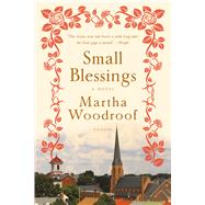 Small Blessings A Novel by Woodroof, Martha, 9781250040534