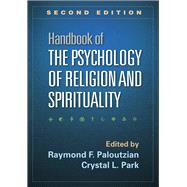 Handbook of the Psychology of Religion and Spirituality, Second Edition by Paloutzian, Raymond F.; Park, Crystal L., 9781462520534