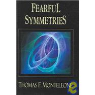 Fearful Symmetries by MONTELEONE THOMAS F., 9781587670534