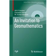 An Invitation to Geomathematics by Freeden, Willi; Heine, Clemens; Nashed, M. Zuhair, 9783030130534
