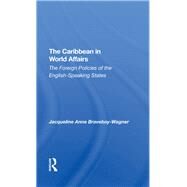 The Caribbean In World Affairs by Braveboy-Wagner, Jacqueline Anne; Braveboy-wagner, J., 9780367290535