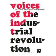 Voices of the Industrial Revolution by Bowditch, John, 9780472060535