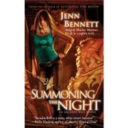 Summoning the Night : An Arcadia Bell Novel by Bennett, Jenn, 9781451620535