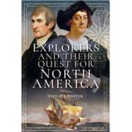 Explorers and Their Quest for North America by Potter, Philip J., 9781526720535
