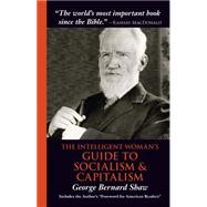 The Intelligent Woman's Guide to Socialism & Capitalism by Shaw, George Bernard, 9781566490535