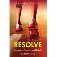 Resolve Strategies, Thoughts, and Beliefs for Healthy Living by Calcagno, Cheri, 9781634870535