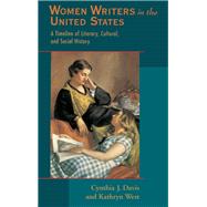 Women Writers in the United States A Timeline of Literary, Cultural, and Social History by Davis, Cynthia J.; West, Kathryn, 9780195090536