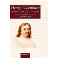 Henry Oldenburg Shaping the Royal Society by Boas Hall, Marie, 9780198510536