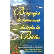 Bosquejos de Sermones de Toda la Biblia by Guerrero, Heriberto, 9780311430536