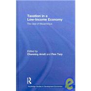 Taxation in a Low-Income Economy: The case of Mozambique by Arndt; Channing, 9780415480536