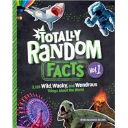 Totally Random Facts Volume 1 3,128 Wild, Wacky, and Wondrous Things About the World by Bellows, Melina Gerosa, 9780593450536