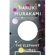 The Elephant Vanishes Stories by MURAKAMI, HARUKI, 9780679750536