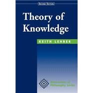 Theory Of Knowledge: Second Edition by Lehrer,Keith, 9780813390536