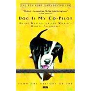 Dog Is My Co-Pilot Great Writers on the World's Oldest Friendship by Unknown, 9781400050536