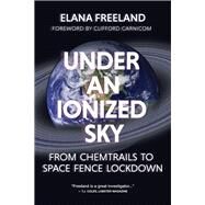 Under an Ionized Sky by Freeland, Elana; Carnicom, Clifford, 9781627310536